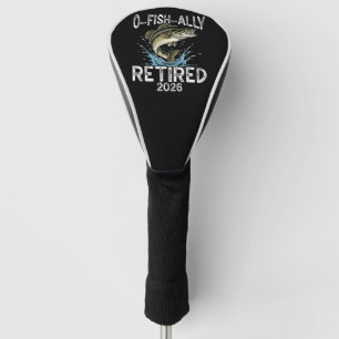 O-Fish-Ally Retired 2026 Humour Funny Golf Head Cover