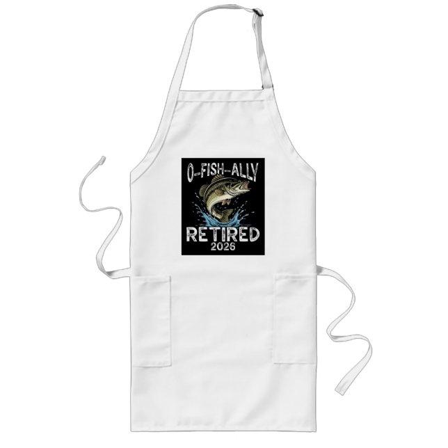 O-Fish-Ally Retired 2026 Humour Funny Long Apron (Front)
