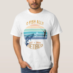 🎣 "O-Fish-Ally Retired: Catching Dreams Since 202 T-Shirt