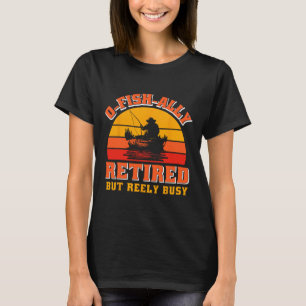 O-fish-ally Retired Funny Fisherman Shirt Retireme