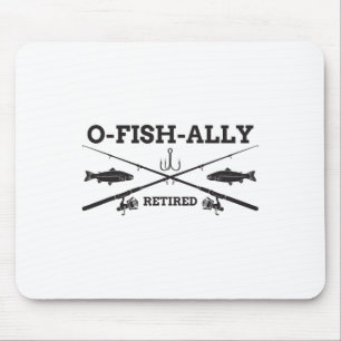 O-fish-ally Retired Retirement Fishing Gift Mouse Mat