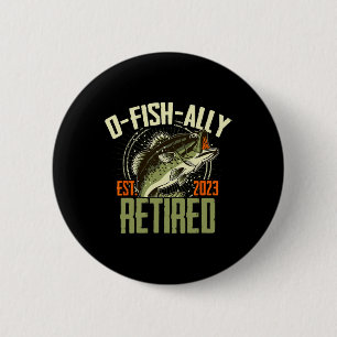 O-fish-ally Retired Since 2023 Retirement Fishing 6 Cm Round Badge