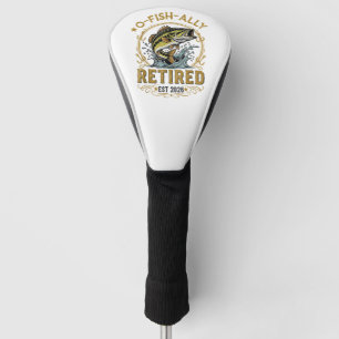 O Fish Ally Retired Since 2026 Fishing Retirement Golf Head Cover