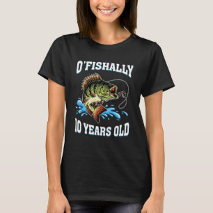 O Fishally 10 Years Old Fishing Fisherman 10th Bir T-Shirt