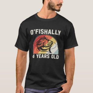 O Fishally 40 Years Old Birthday Fishing Fisherman T-Shirt
