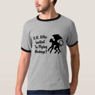 o. k. who invited the flying monkeys T-Shirt