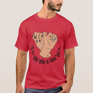 o ka oluolu e hauoli ia happiness is kindness lelo T-Shirt