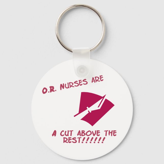 O.R. Nurses are a cut above the rest Key Ring (Front)