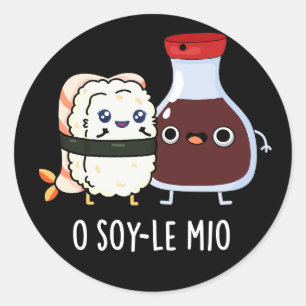 O soy-le-mio Funny Singing Soy Sauce Pun Dark BG Classic Round Sticker