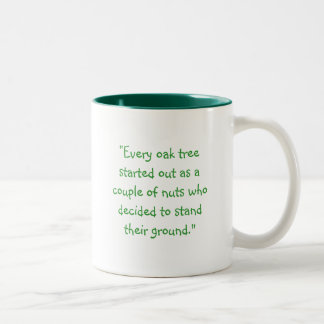 oak, “Every oak tree started out as a couple of... Two-Tone Coffee Mug