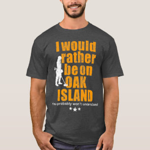 Oak Island  for metal detecting  Oak Island fans T-Shirt