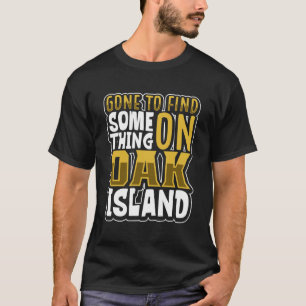 Oak Island Treasure Hunting Oak Island Mystery  18 T-Shirt