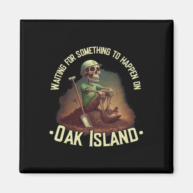 Oak Island Treasure Hunting Skeleton Oak Island My Magnet (Front)
