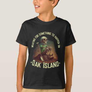 Oak Island Treasure Hunting Skeleton Oak Island My T-Shirt