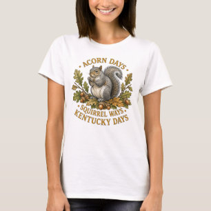 Oak-Nut Days Squirrel Ways T-Shirt