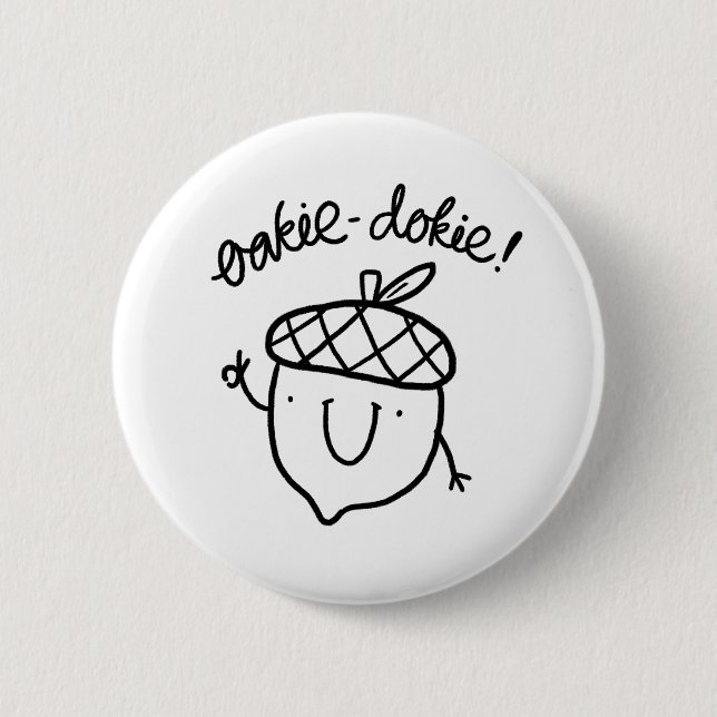 Oakie Dokie Cute Acorn Pun Button Pin (Front)