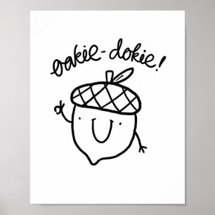 Oakie Dokie Cute Acorn Pun Poster