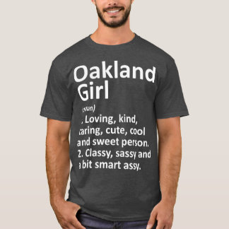 OAKLAND GIRL CA CALIFORNIA Funny City Home Roots T-Shirt