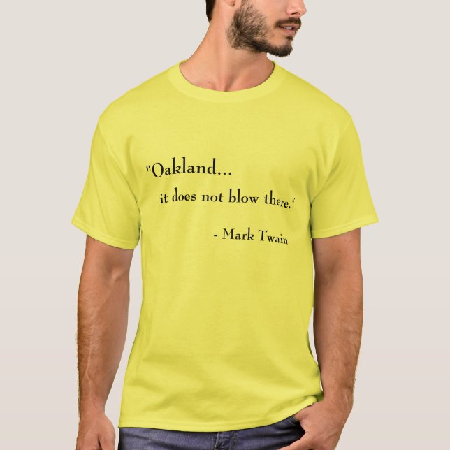 Oakland... It does not blow there. T-Shirt (Front)