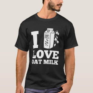 Oat Milk Recipes Vegan Drink Plant Based Milk 1 T-Shirt
