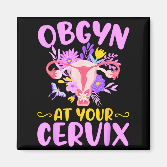 Ob-gyn At Your Cervix Funny Gyno Doctors Gynecolog Magnet (Front)