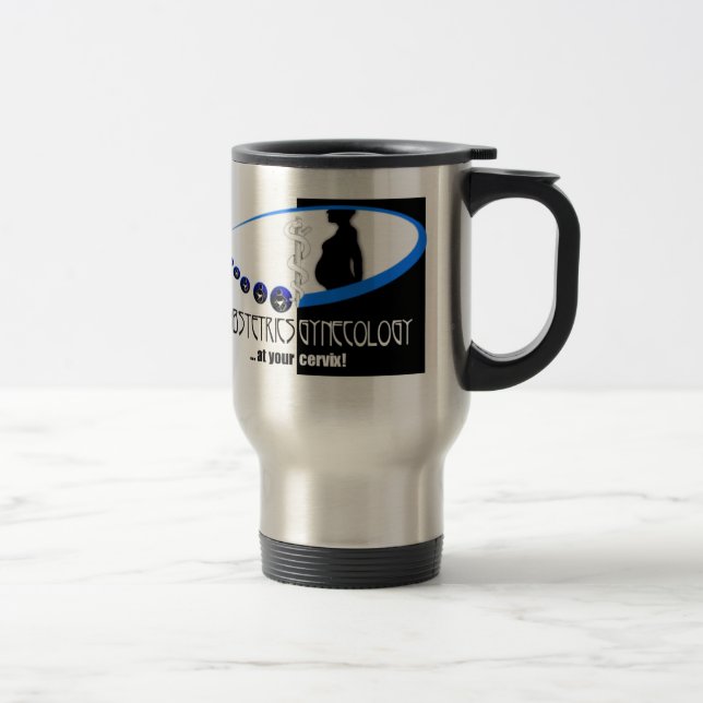 OB / GYN AT YOUR CERVIX - FUNNY MEDICAL TRAVEL MUG (Right)