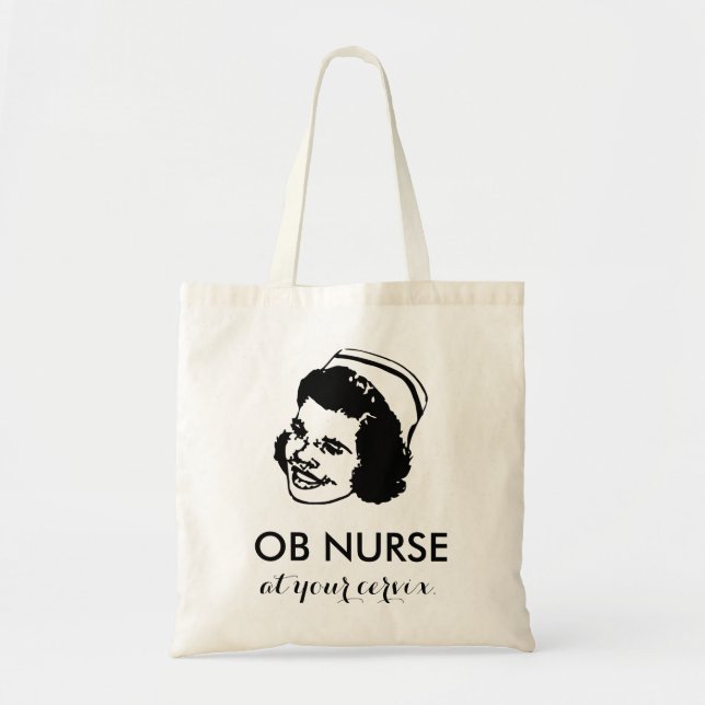 OB NURSE - at your cervix! Tote Bag (Front)