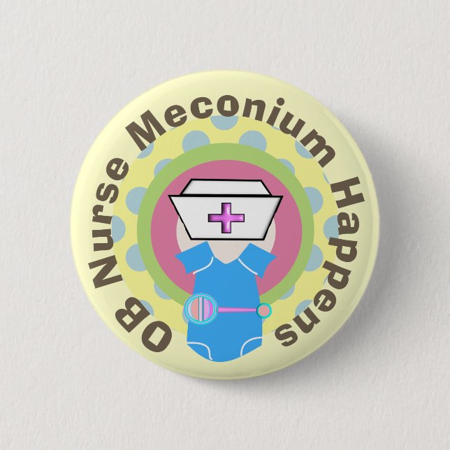 OB Nurse Gifts "Meconium Happens" 6 Cm Round Badge (Front)