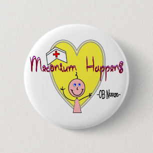 OB Nurse "Meconium Happens" Hilarious 6 Cm Round Badge