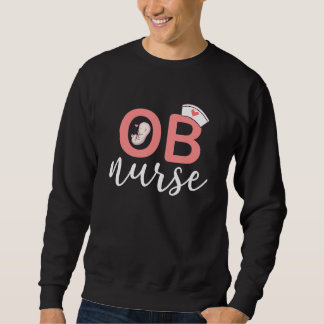 Ob Nurse Obstetrics Nurse Outfit Registered Nurse Sweatshirt