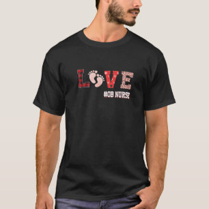 OB Nurse Valentines Day Delivery Labour T-Shirt