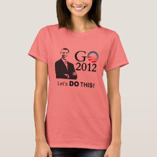 Obama 2012 Campaign - GObama let's do this! T-Shirt