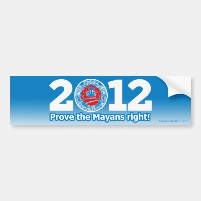 Obama 2012 (parody) Prove the Mayans right! Bumper Sticker (Front)