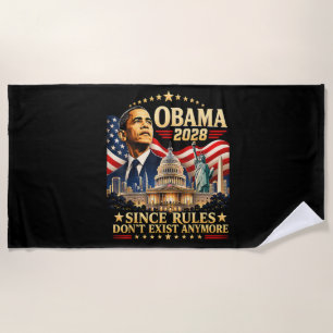 Obama 2028 Since Rules Don't Exist Anymore Beach Towel