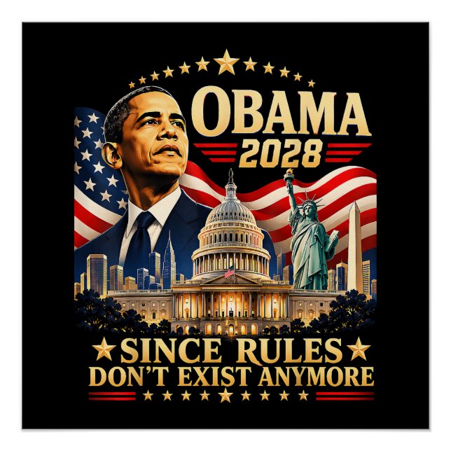 Obama 2028 Since Rules Don't Exist Anymore Poster (Front)