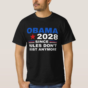 Obama 2028 Since Rules Don't Exist Anymore T-Shirt