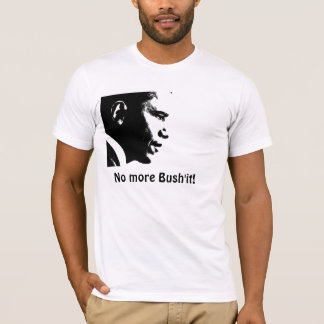 Obama black copy, No more Bush'it! T-Shirt