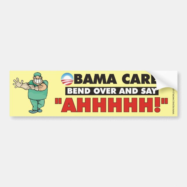 Obama Care - Bend over and say AHHHHH Bumper Sticker (Front)
