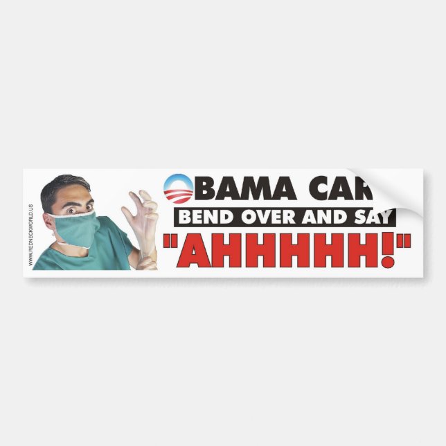 Obama Care - Bend over and say AHHHHH Bumper Sticker (Front)