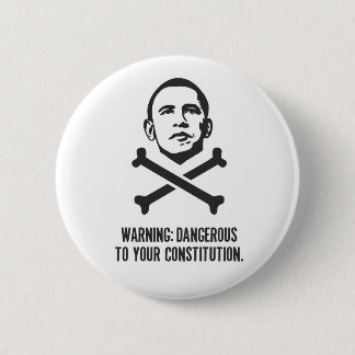 Obama: Dangerous To Your Constitution button
