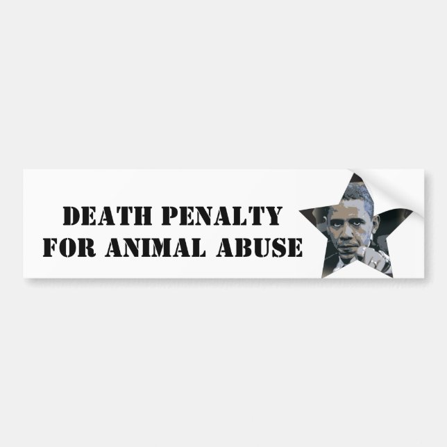 OBAMA: DEATH PENALTY FOR ANIMAL ABUSE BUMPER STICKER (Front)