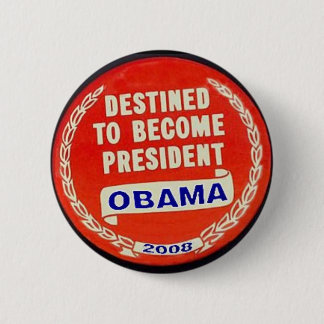 OBAMA Destined to become President Button