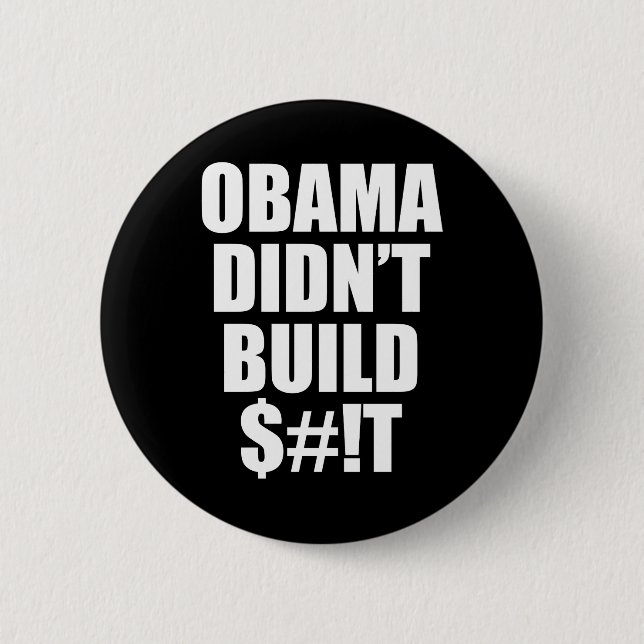 Obama Didn't Build $#!T 6 Cm Round Badge (Front)