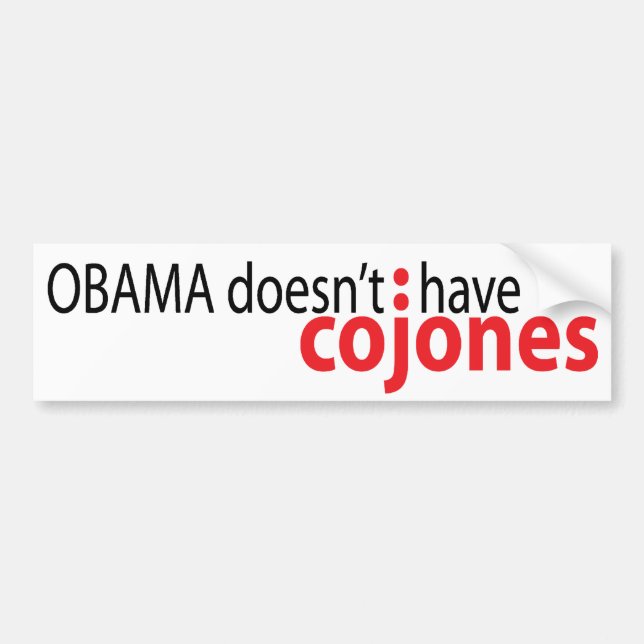 Obama doesn't have Cojones Bumper Sticker (Front)