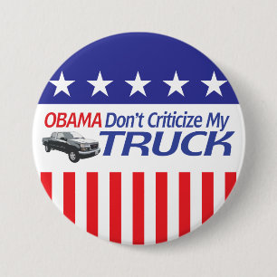 Obama Don't Criticze My TRUCK 7.5 Cm Round Badge