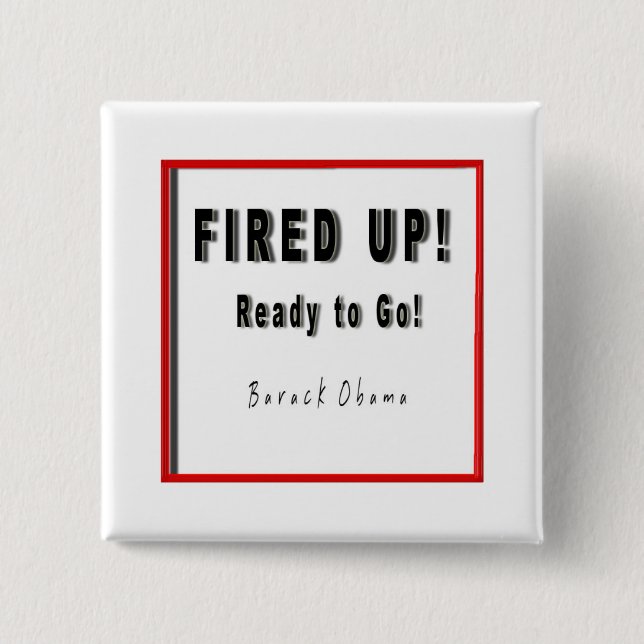 OBAMA FIRED UP READY TO GO B/W/R SQUARE 15 CM SQUARE BADGE (Front)
