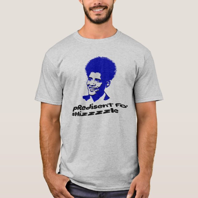 obama fo shizzle T-Shirt (Front)