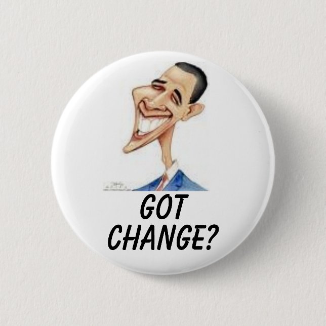 Obama, GOT, CHANGE? 6 Cm Round Badge (Front)