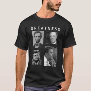 Obama GREATNESS Lincoln FDR JFK Obama T-shirt