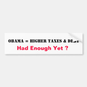 Obama = Higher Taxes & Debt Bumper Sticker